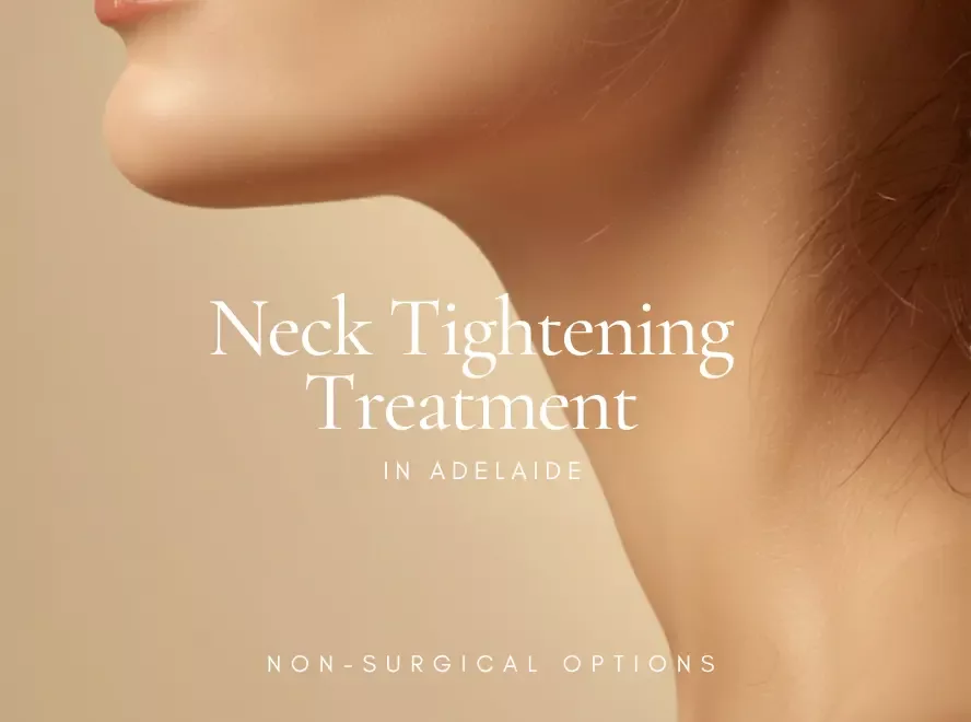 Neck Tightening Treatment in Adelaide: Non-Surgical Options for Neck Lines and Loose Skin