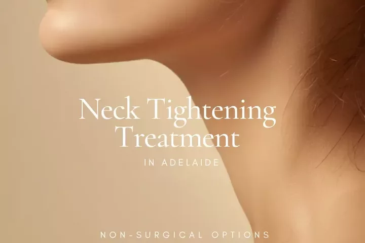 Neck Tightening Treatment in Adelaide: Non-Surgical Options for Neck Lines and Loose Skin